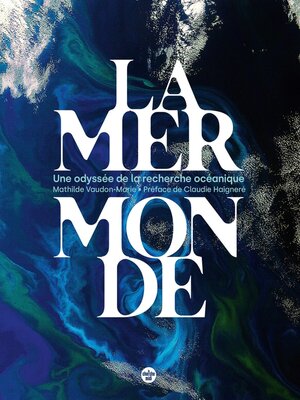 cover image of La mer monde, une odyssée de la recherche océanique